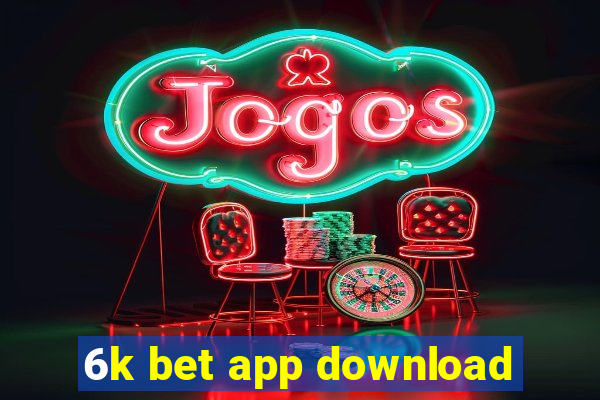 6k bet app download